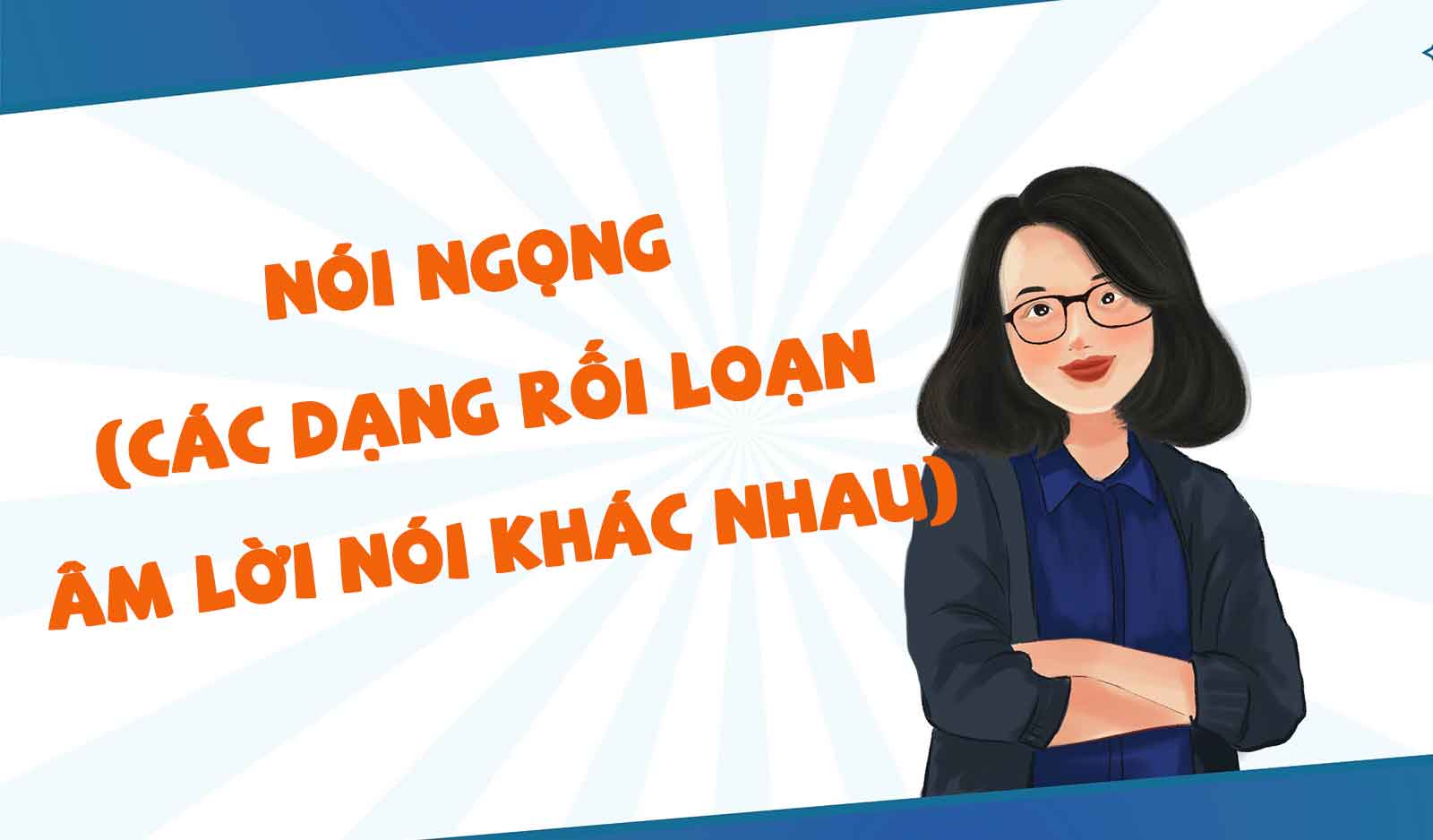 Nói ngọng ( Các dạng rối loạn âm lời nói khác nhau)