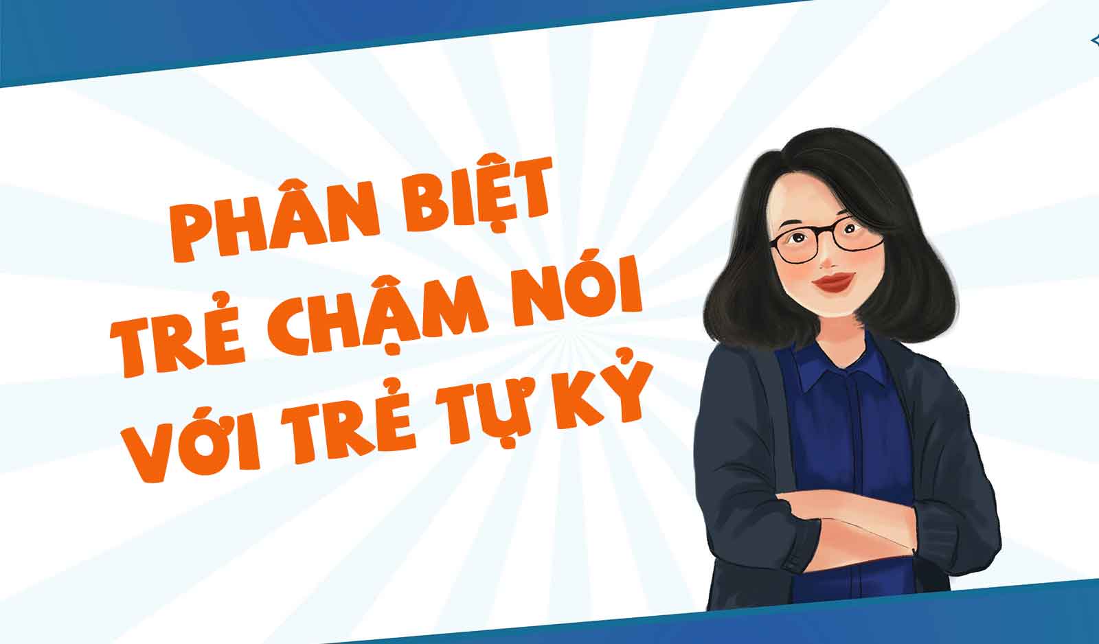 Phân biệt trẻ chậm nói với trẻ tự kỷ